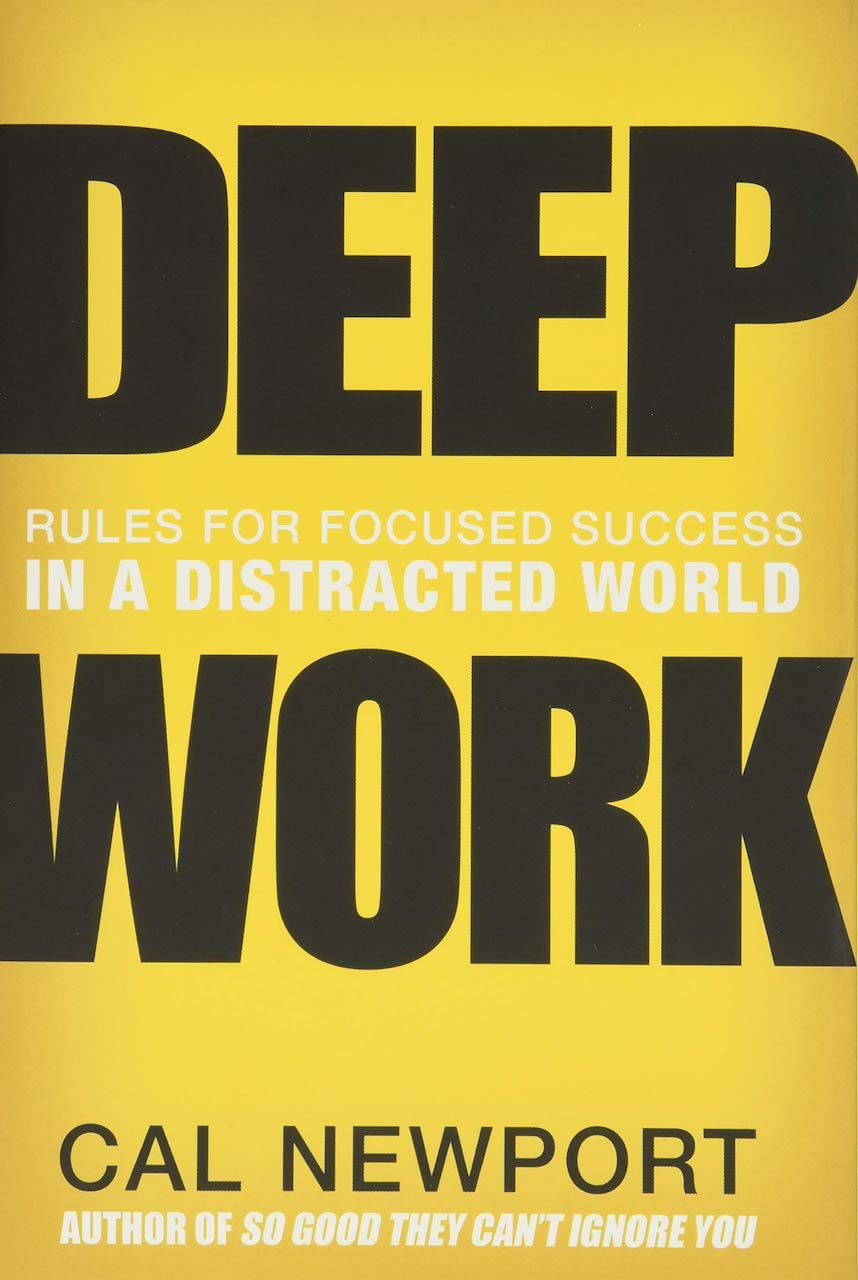 Deep Work: Rules for Focused Success in a Distracted World by Cal Newport
